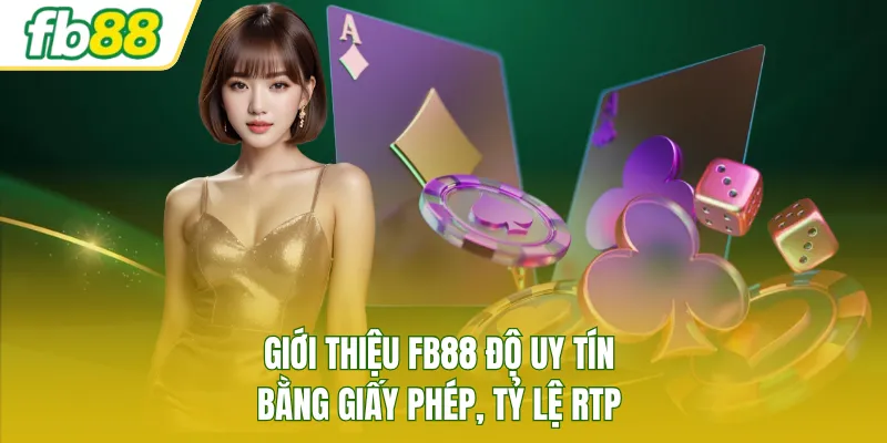 Giới thiệu FB88 độ uy tín bằng giấy phép, tỷ lệ RTP
