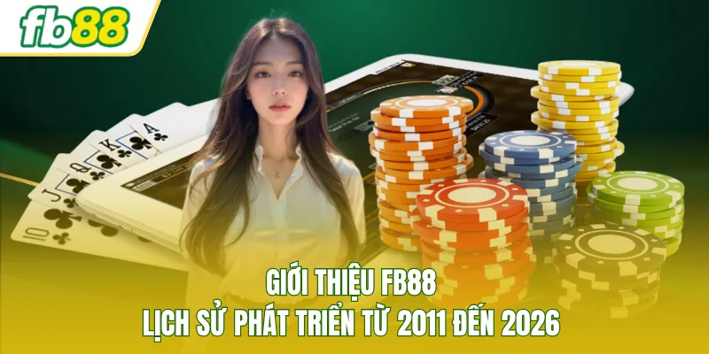 Giới thiệu FB88 lịch sử phát triển từ 2011 đến 2026