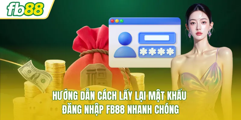 Hướng dẫn cách lấy lại mật khẩu đăng nhập FB88 nhanh chóng