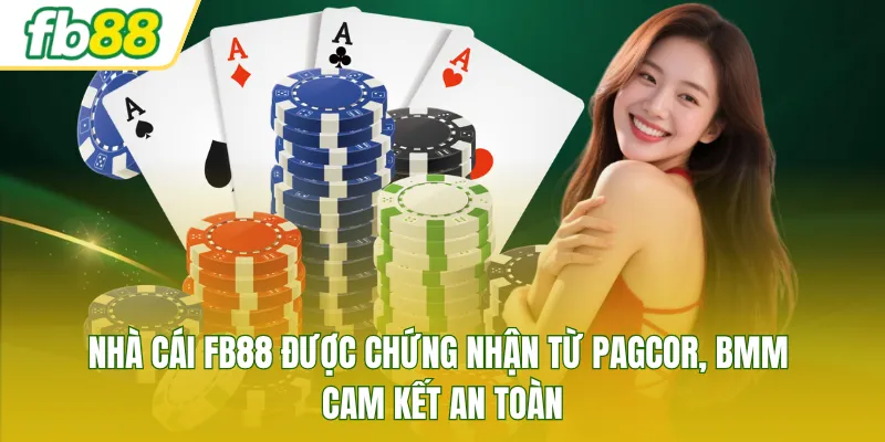 Nhà cái FB88 được chứng nhận từ PAGCOR, BMM cam kết an toàn