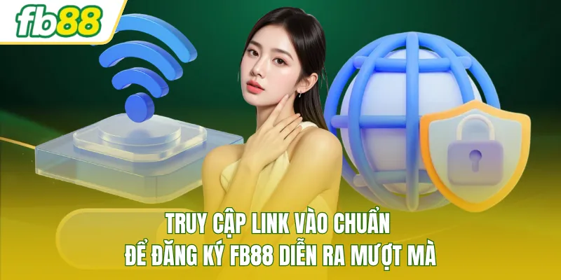 Truy cập link vào chuẩn để đăng ký FB88 diễn ra mượt mà